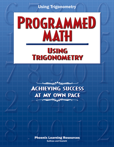 Trigonometry Programs Programmed Math - Using Trigonometry | Math | Phoenix Learning Resources